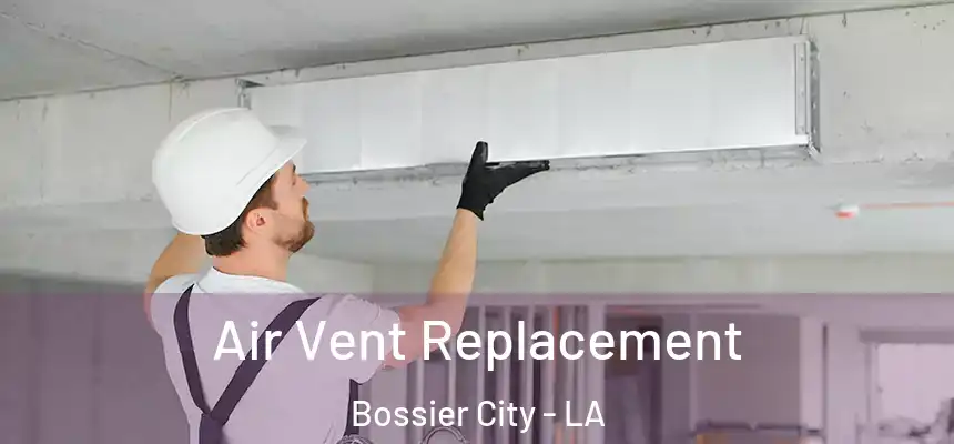  Air Vent Replacement Bossier City - LA