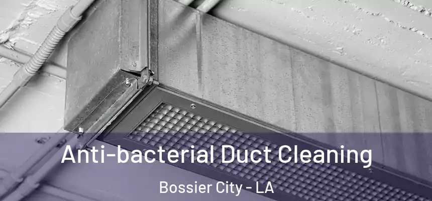  Anti-bacterial Duct Cleaning Bossier City - LA