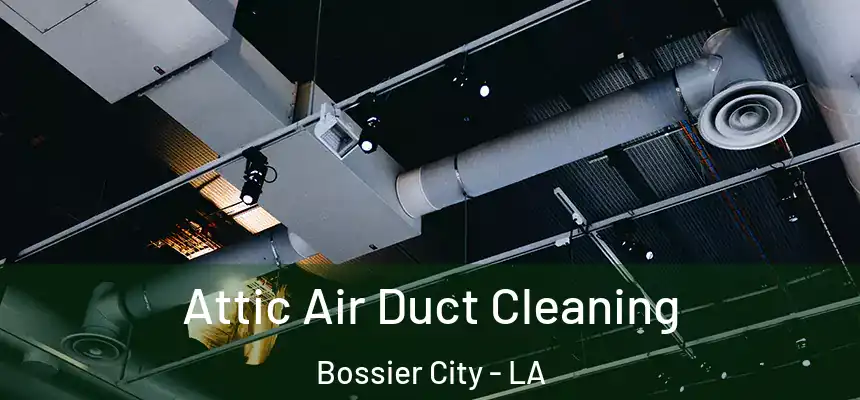  Attic Air Duct Cleaning Bossier City - LA