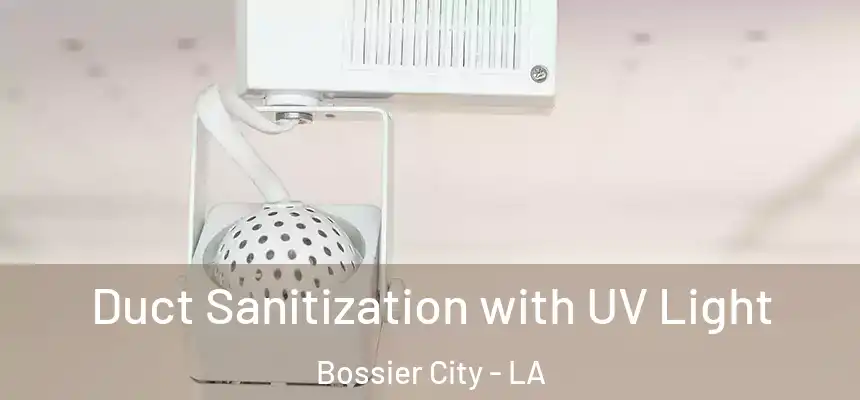  Duct Sanitization with UV Light Bossier City - LA