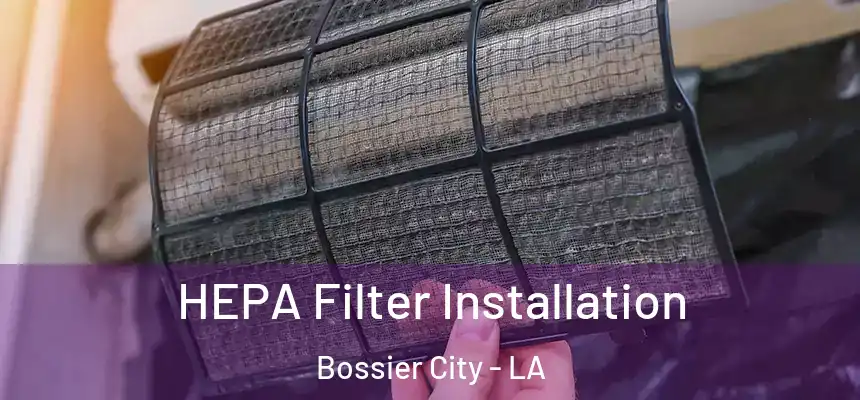  HEPA Filter Installation Bossier City - LA