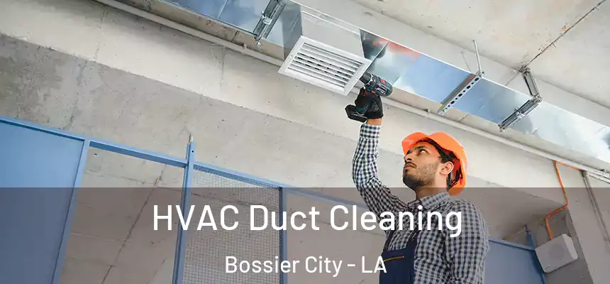 HVAC Duct Cleaning Bossier City - LA