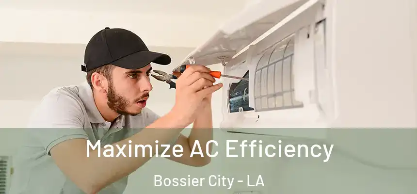 Maximize AC Efficiency Bossier City - LA