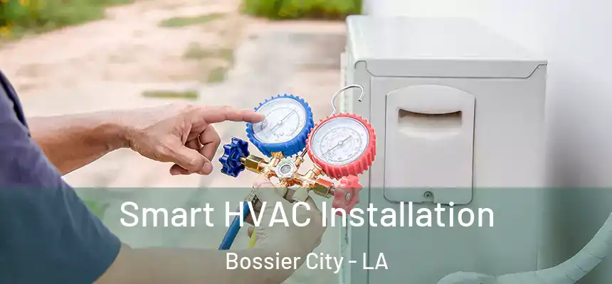  Smart HVAC Installation Bossier City - LA