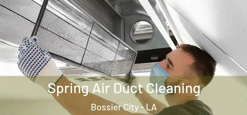  Spring Air Duct Cleaning Bossier City - LA
